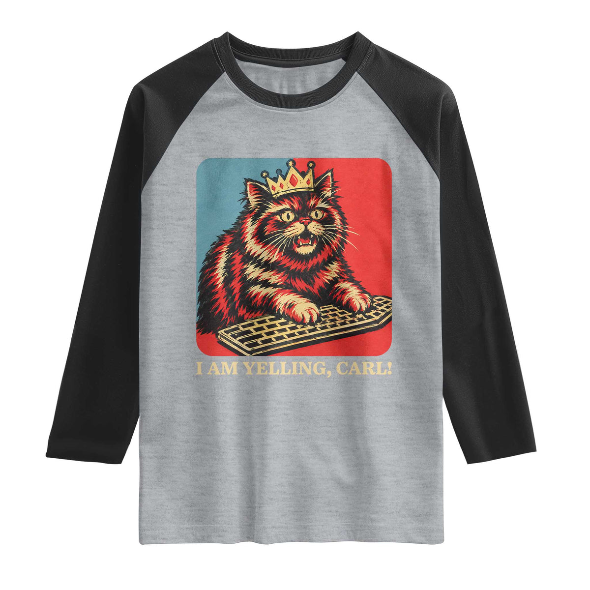 I Am Yelling Carl Raglan Shirt Vintage Royal Princess Cat Meme Gift