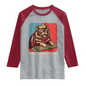 I Am Yelling Carl Raglan Shirt Vintage Royal Princess Cat Meme Gift