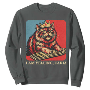 I Am Yelling Carl Sweatshirt Vintage Royal Princess Cat Meme Gift