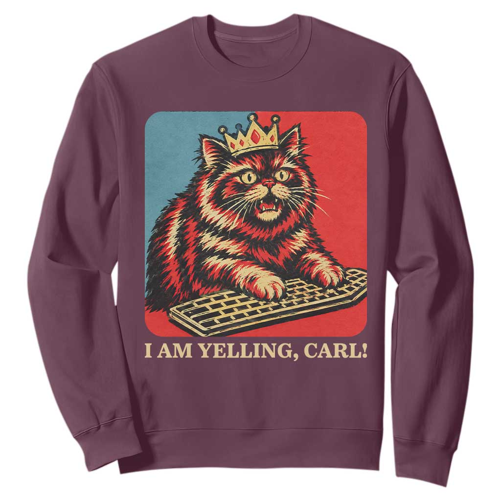 I Am Yelling Carl Sweatshirt Vintage Royal Princess Cat Meme Gift