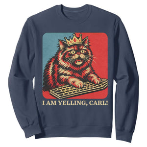 I Am Yelling Carl Sweatshirt Vintage Royal Princess Cat Meme Gift
