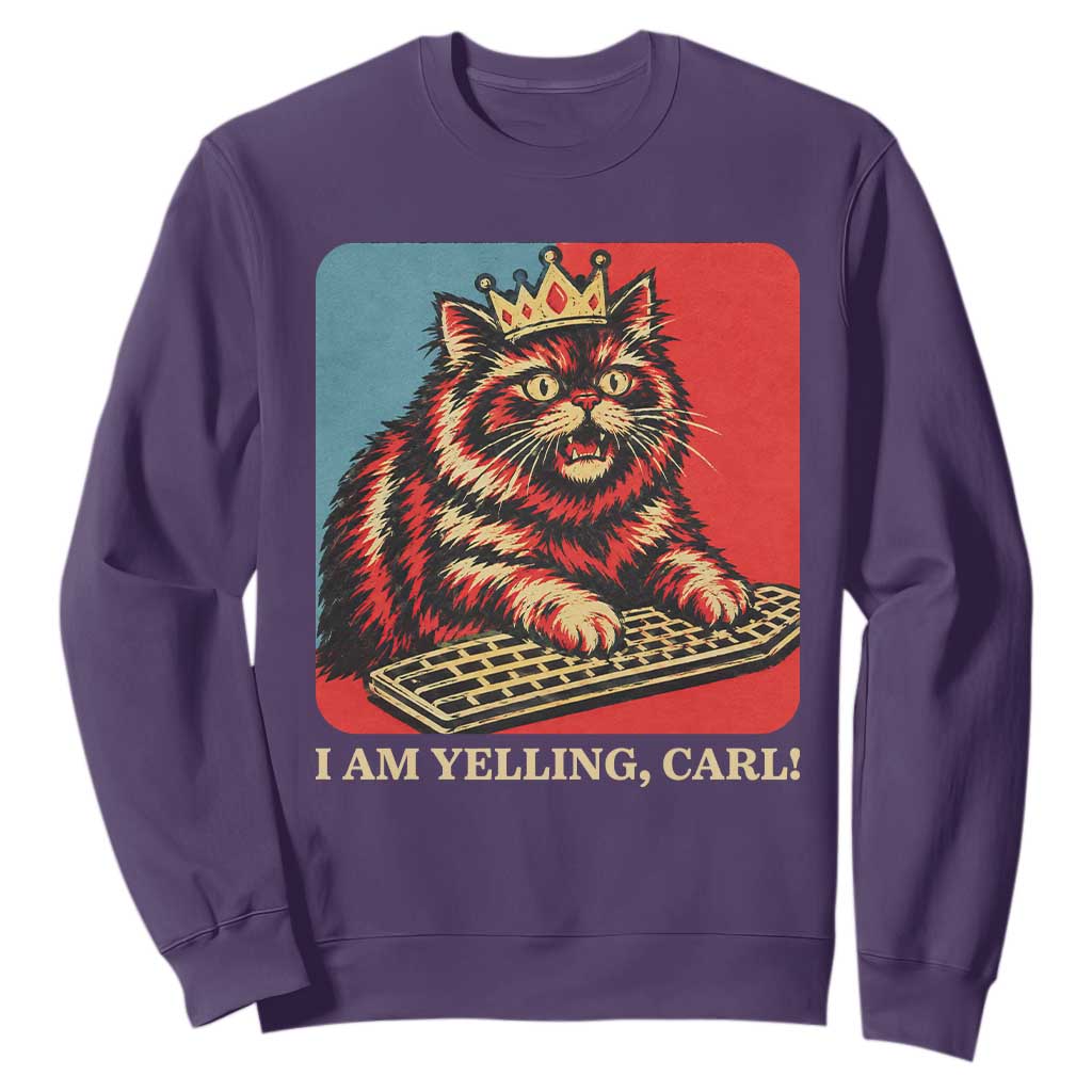I Am Yelling Carl Sweatshirt Vintage Royal Princess Cat Meme Gift