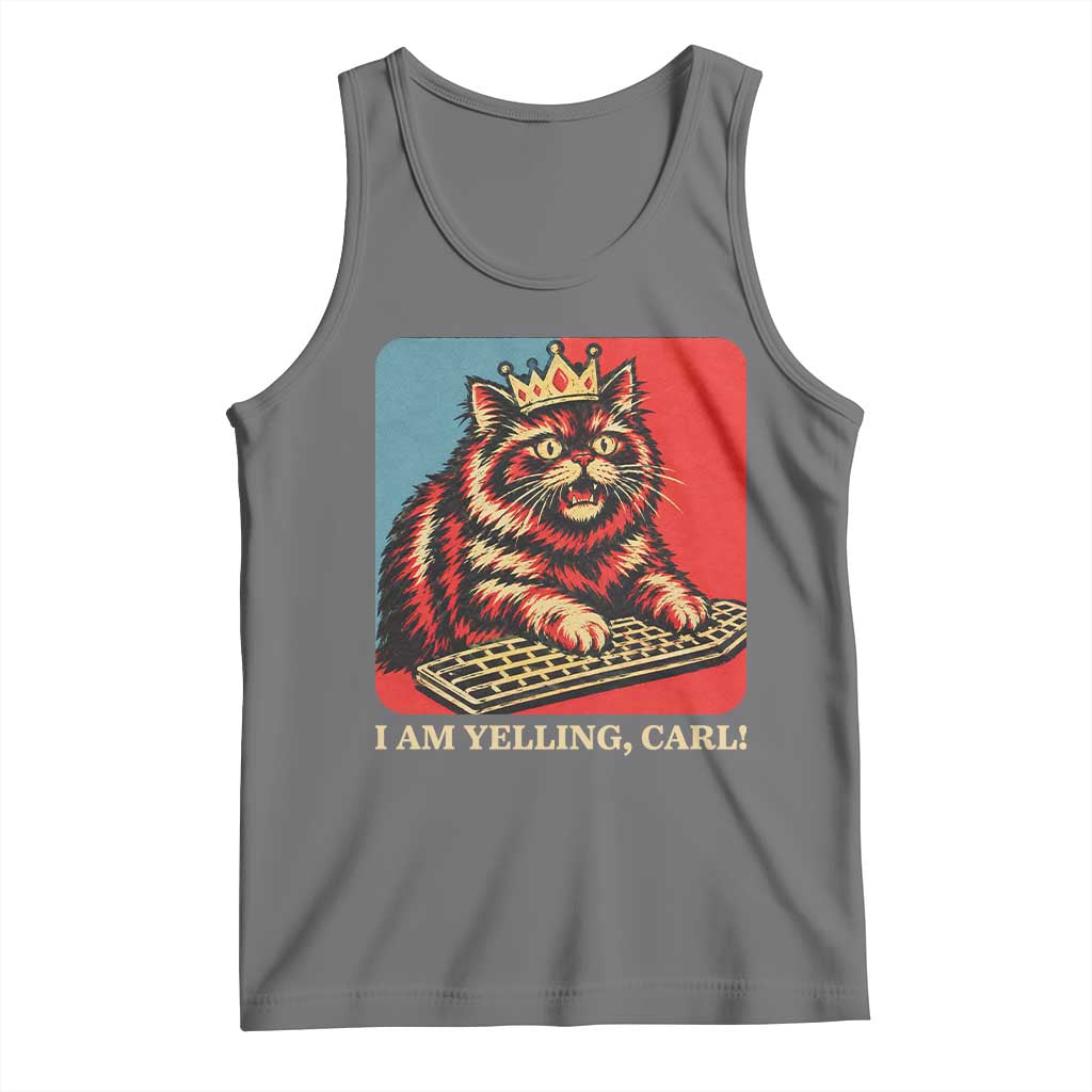 I Am Yelling Carl Tank Top Vintage Royal Princess Cat Meme Gift
