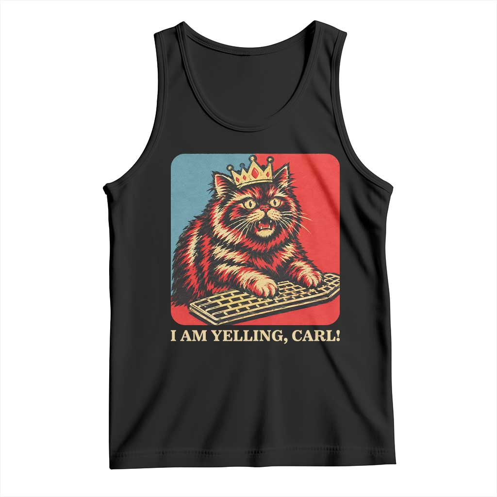 I Am Yelling Carl Tank Top Vintage Royal Princess Cat Meme Gift