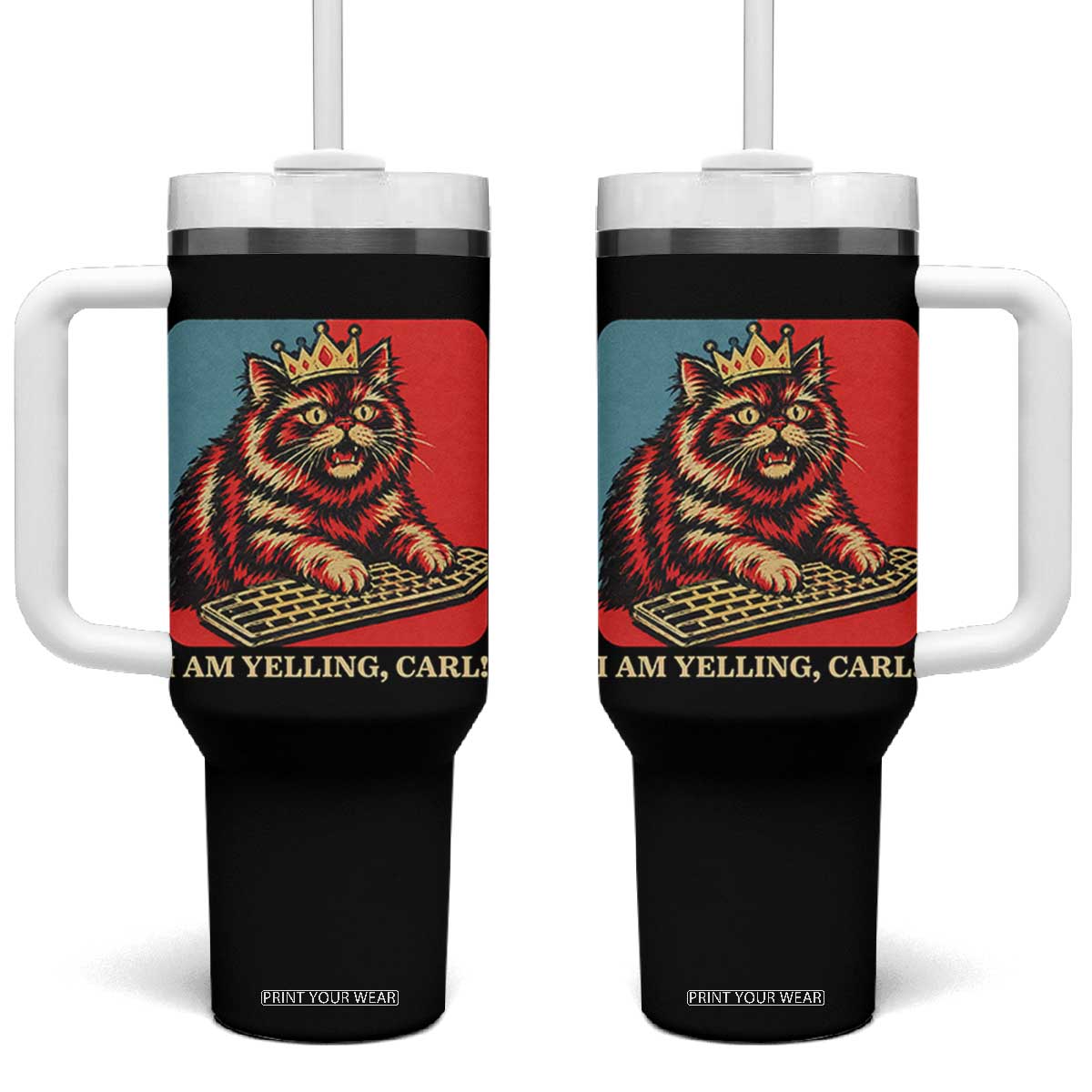 I Am Yelling Carl Tumbler With Handle Vintage Royal Princess Cat Meme Gift
