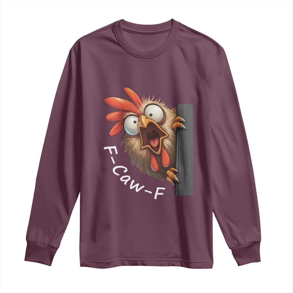 F-Caw-F Chicken Joke Long Sleeve Shirt Funny Screaming Gift TS12 Maroon Print Your Wear