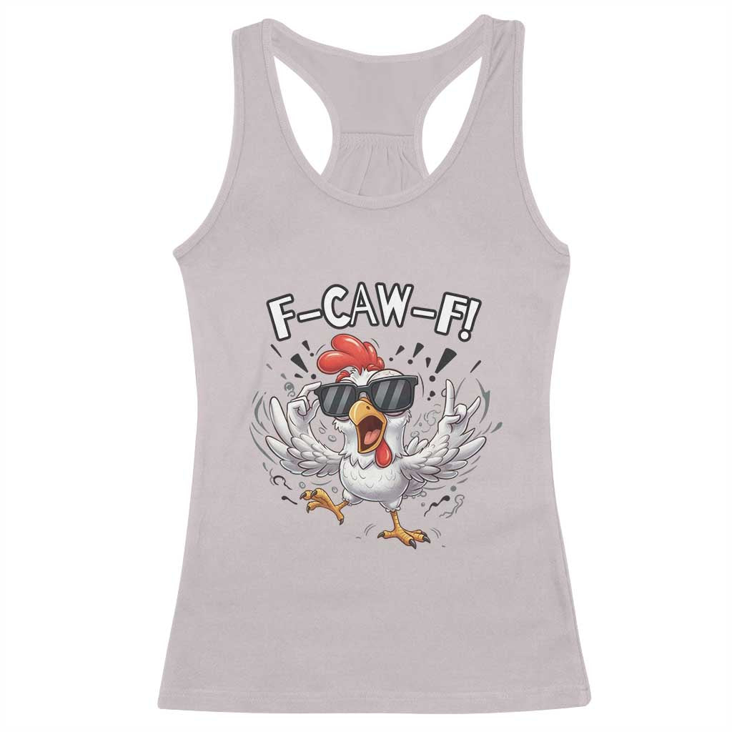 Funny F Caw F Chicken Sarcastic Joke Gift Racerback Tank Top TS12 Ice Gray Print Your Wear