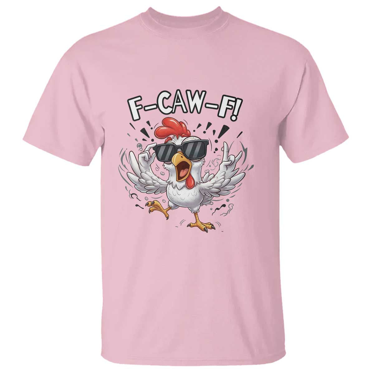 Funny F Caw F Chicken Sarcastic Joke Gift T Shirt TS12 Light Pink Print Your Wear
