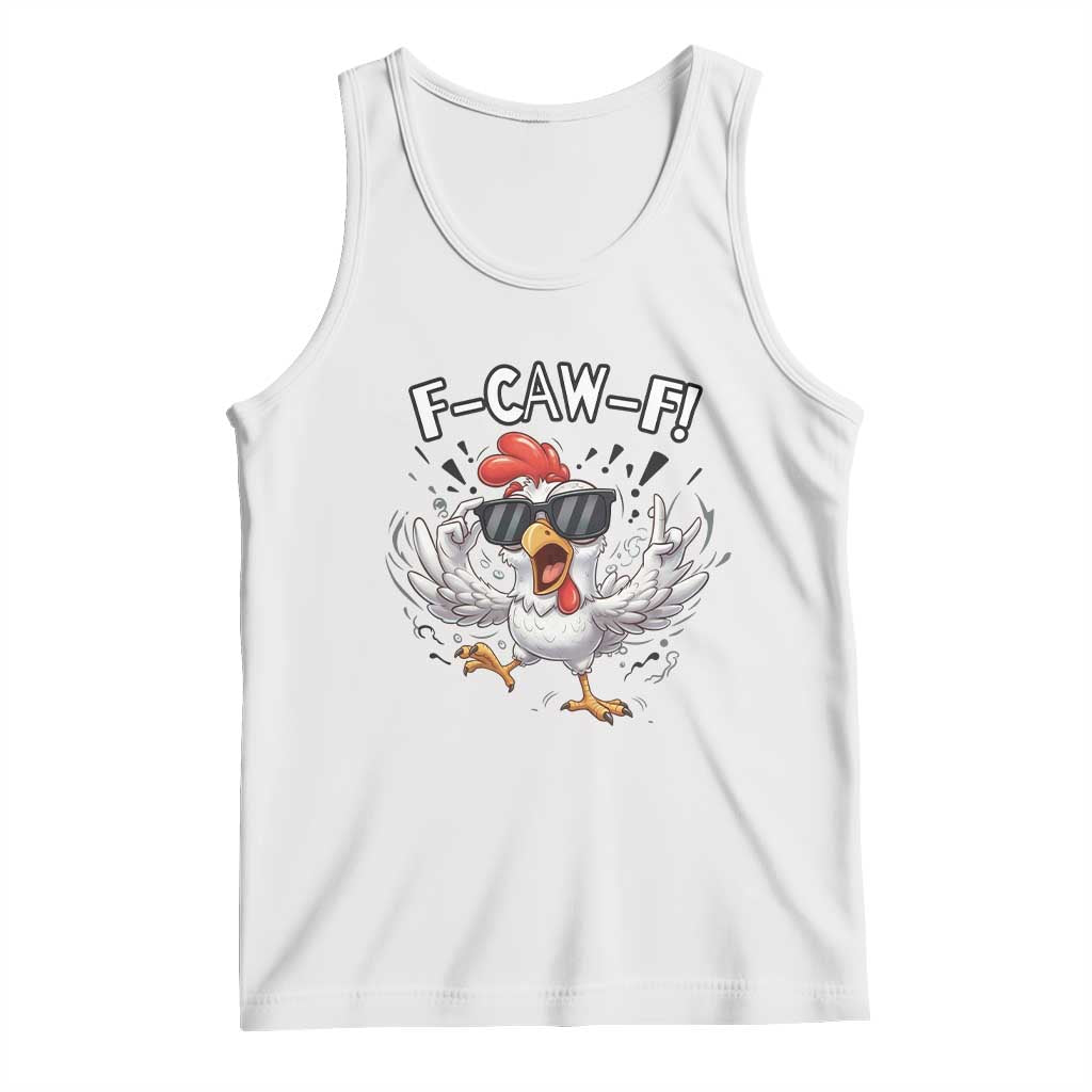 Funny F Caw F Chicken Sarcastic Joke Gift Tank Top TS12 White Print Your Wear