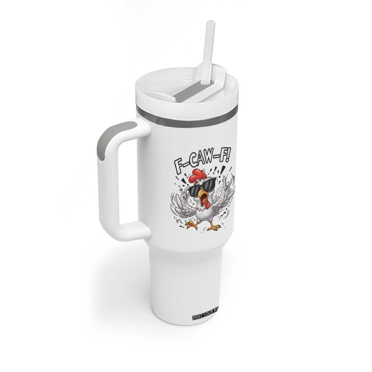 Funny F Caw F Chicken Sarcastic Joke Gift Tumbler With Handle TS12 Print Your Wear