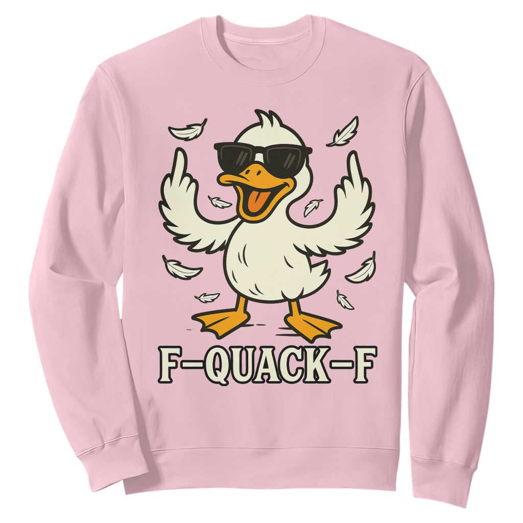 Funny F Quack F Silly Duck Sarcastic Joke Gift Sweatshirt TS12 Light Pink Print Your Wear