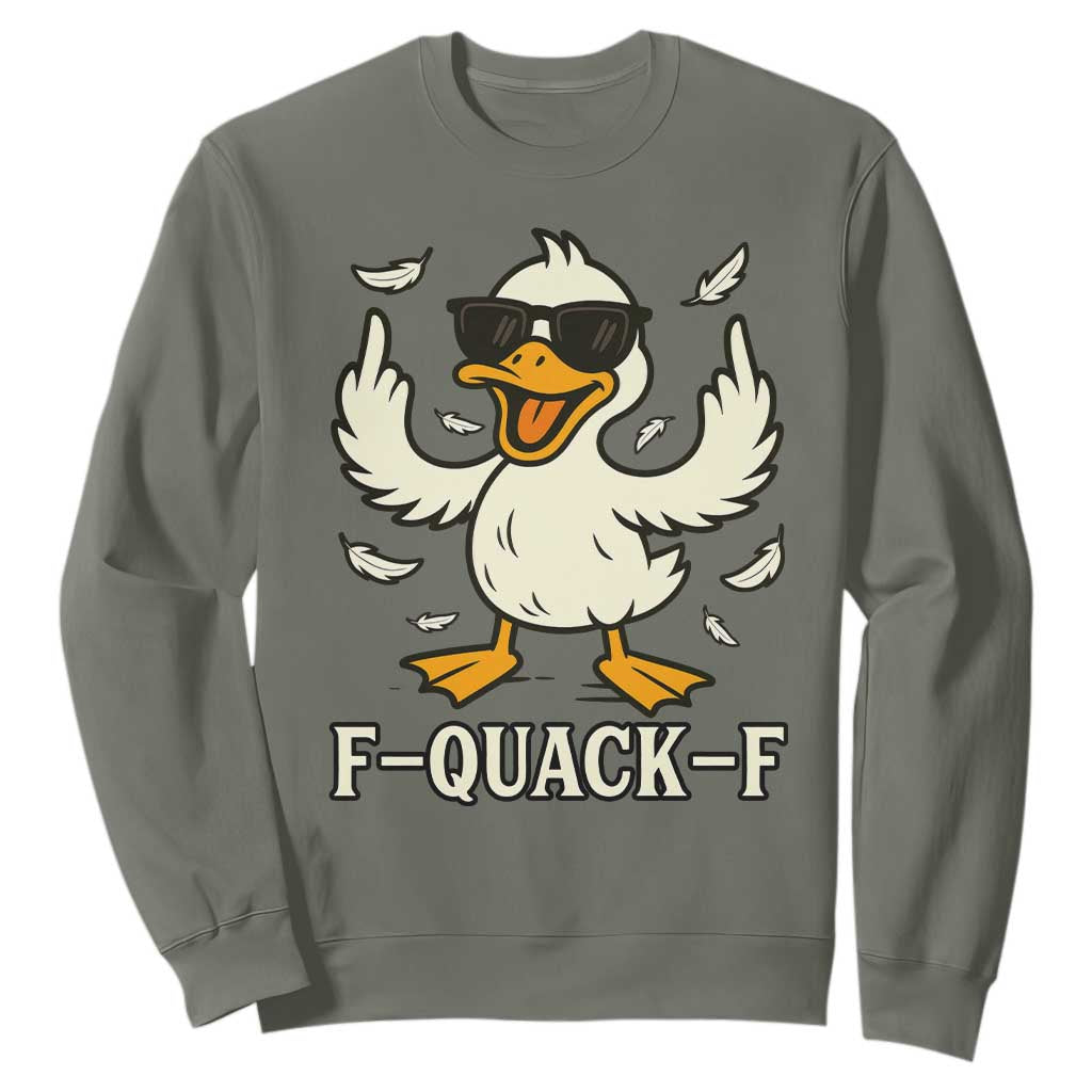 Funny F Quack F Silly Duck Sarcastic Joke Gift Sweatshirt TS12 Military Green Print Your Wear