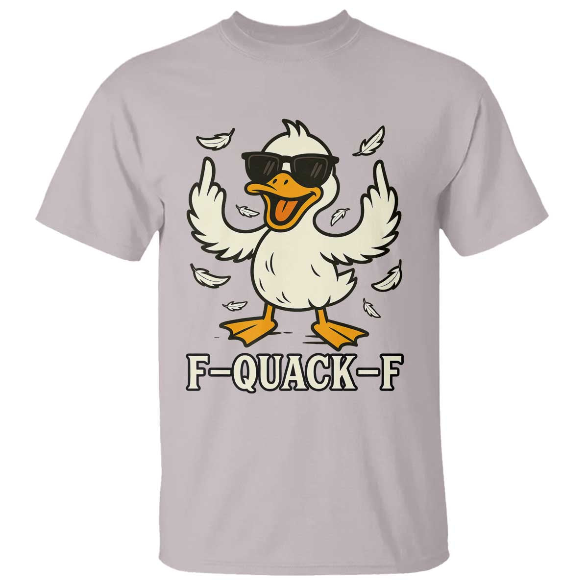 Funny F Quack F Silly Duck Sarcastic Joke Gift T Shirt TS12 Ice Gray Print Your Wear