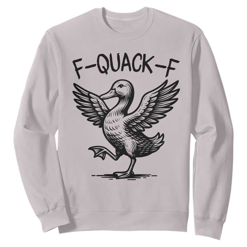 Funny F Quack F Duck Lover Sarcastic Joke Gift Sweatshirt TS12 Ice Gray Print Your Wear
