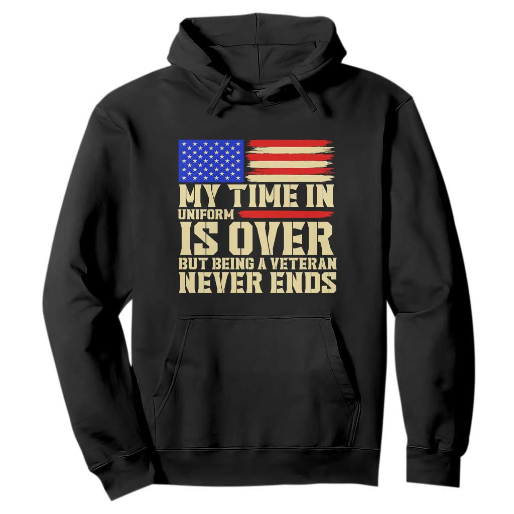 My Time In Uniform Is Over But Being A Veteran Never Ends Hoodie Vintage Patriotic American Flag