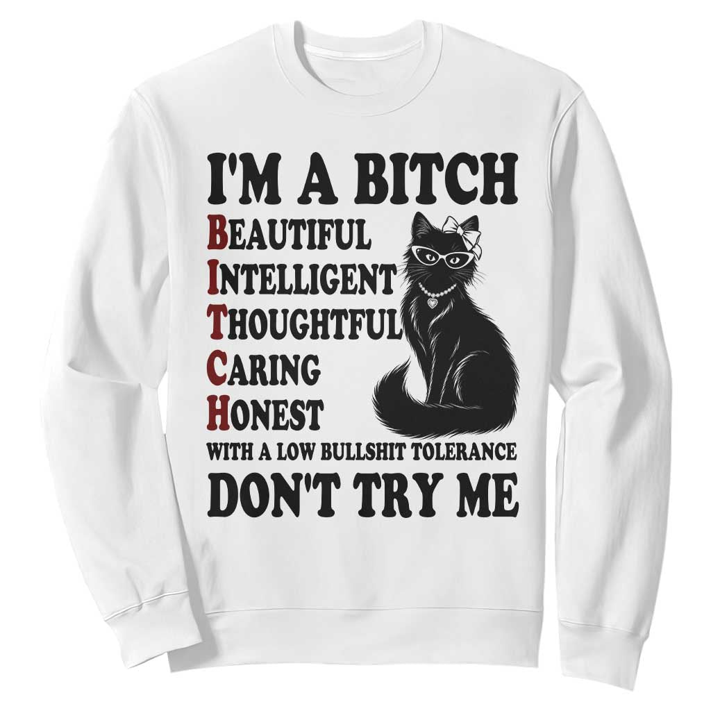 Funny Black Cat Sweatshirt Im A Bitch Beautiful Intelligent Sarcastic Quote