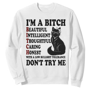 Funny Black Cat Sweatshirt Im A Bitch Beautiful Intelligent Sarcastic Quote