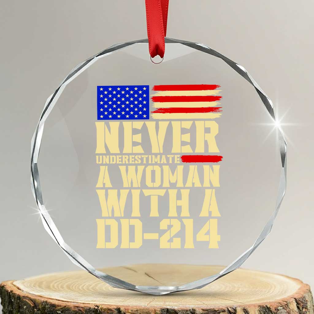 Patriotic Military Service Crystal Glass Ornament Never Underestimate A Woman With A DD214 Female Veteran Gift