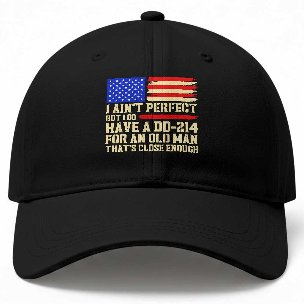Military Service Pride Baseball Cap I Aint Perfect But I Do Have A DD214 For An Old Man Patriotic Gift