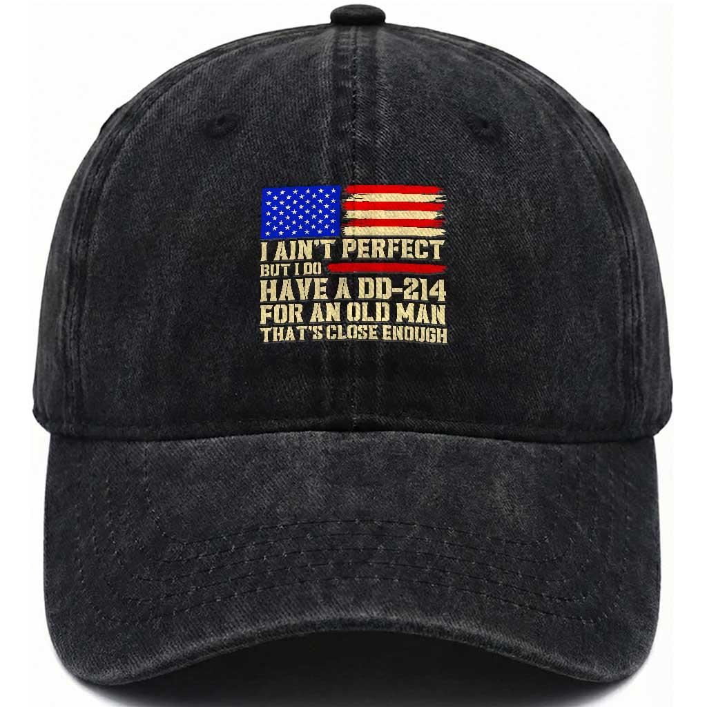 Military Service Pride Washed Cotton Baseball Cap I Aint Perfect But I Do Have A DD214 For An Old Man Patriotic Gift