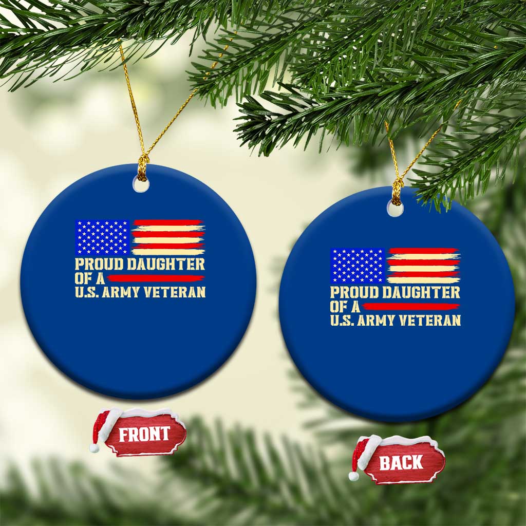Proud Daughter Of A U.S. Army Veteran Ceramic Ornament Patriotic American Flag Family Pride Gift