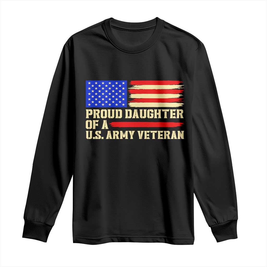 Proud Daughter Of A U.S. Army Veteran Long Sleeve Shirt Patriotic American Flag Family Pride Gift