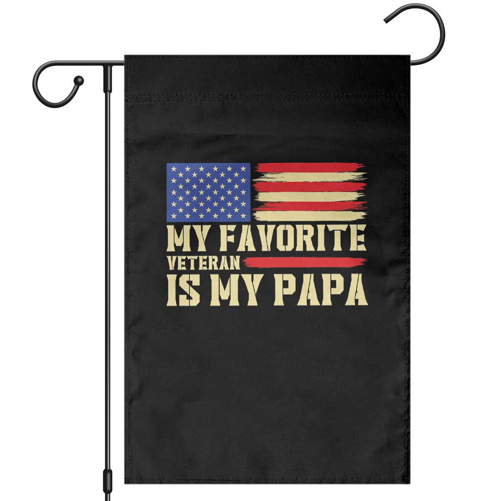 My Favorite Veteran Is My Papa Garden Flag Patriotic American Flag Family Pride Gift