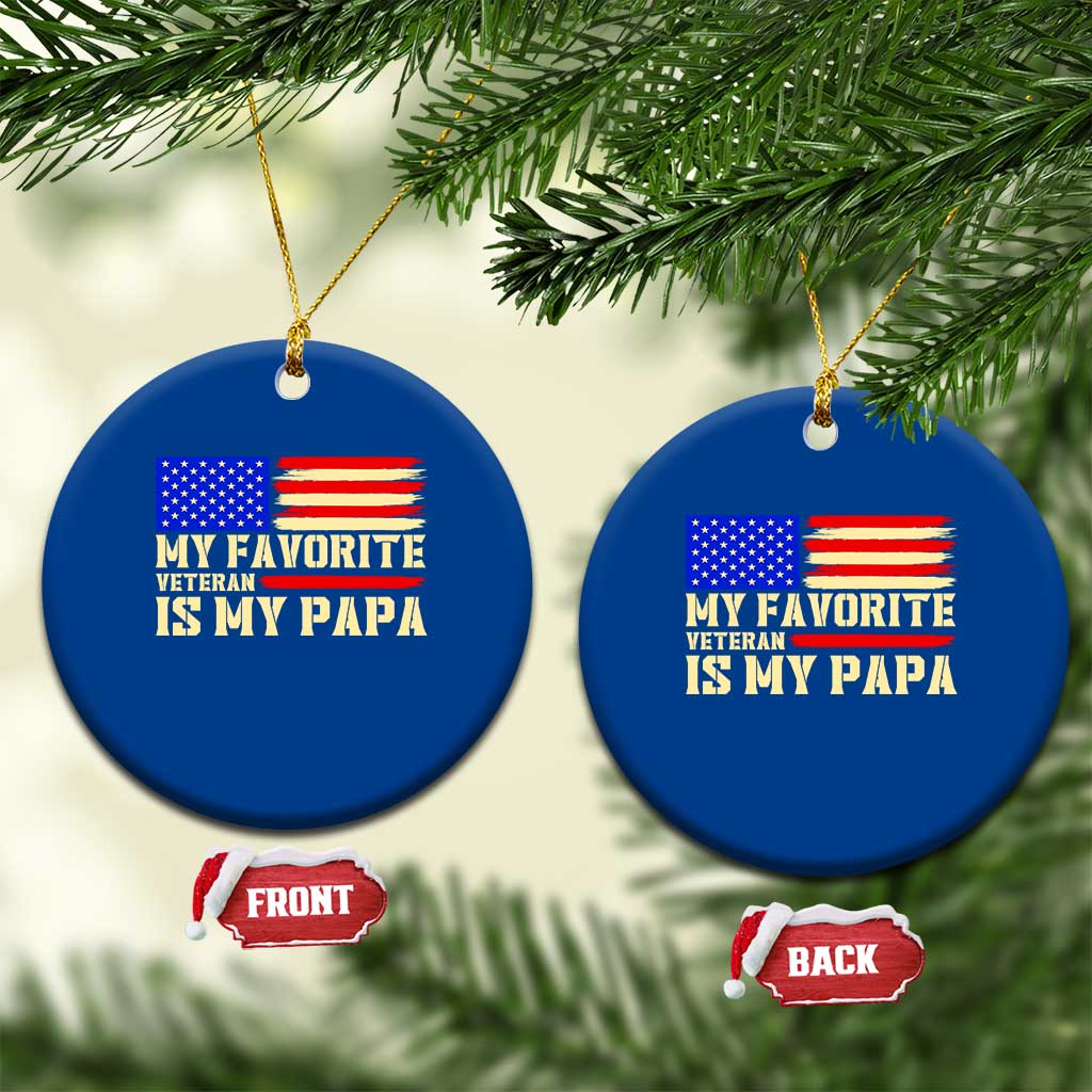 My Favorite Veteran Is My Papa Ceramic Ornament Patriotic American Flag Family Pride Gift