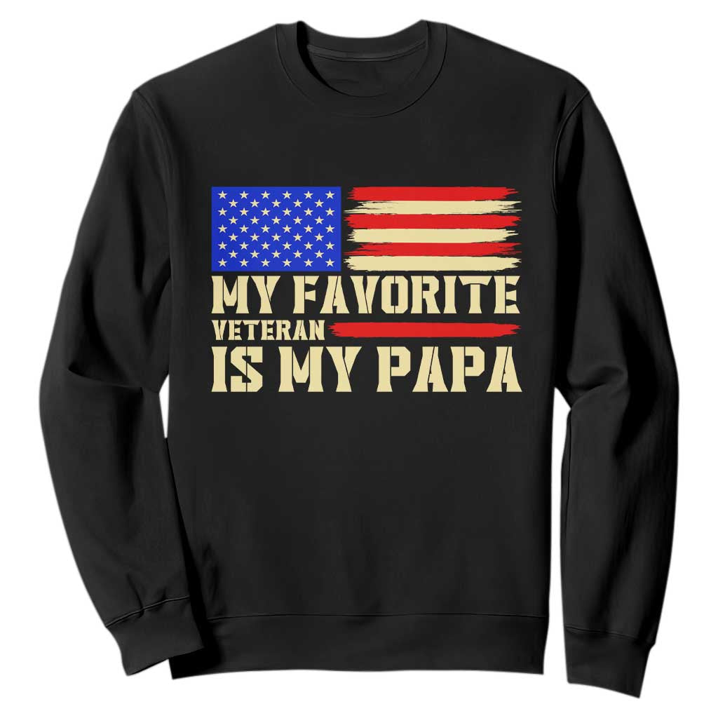 My Favorite Veteran Is My Papa Sweatshirt Patriotic American Flag Family Pride Gift