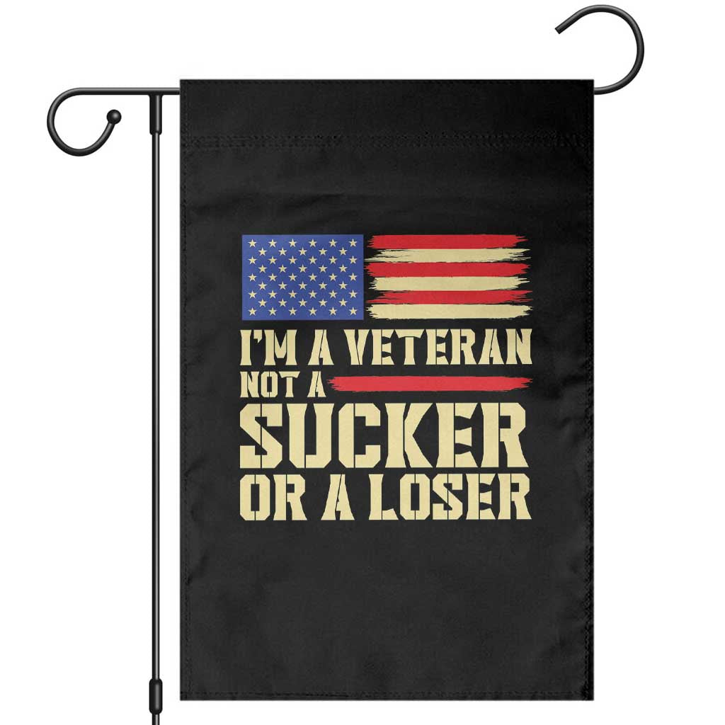 Im A Veteran Not A Sucker Or A Loser Veterans Day Gift Garden Flag Military Service Pride