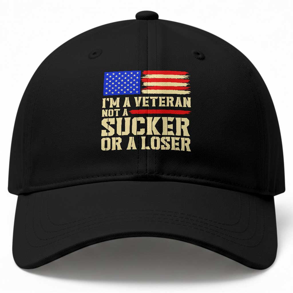 Im A Veteran Not A Sucker Or A Loser Veterans Day Gift Baseball Cap Military Service Pride