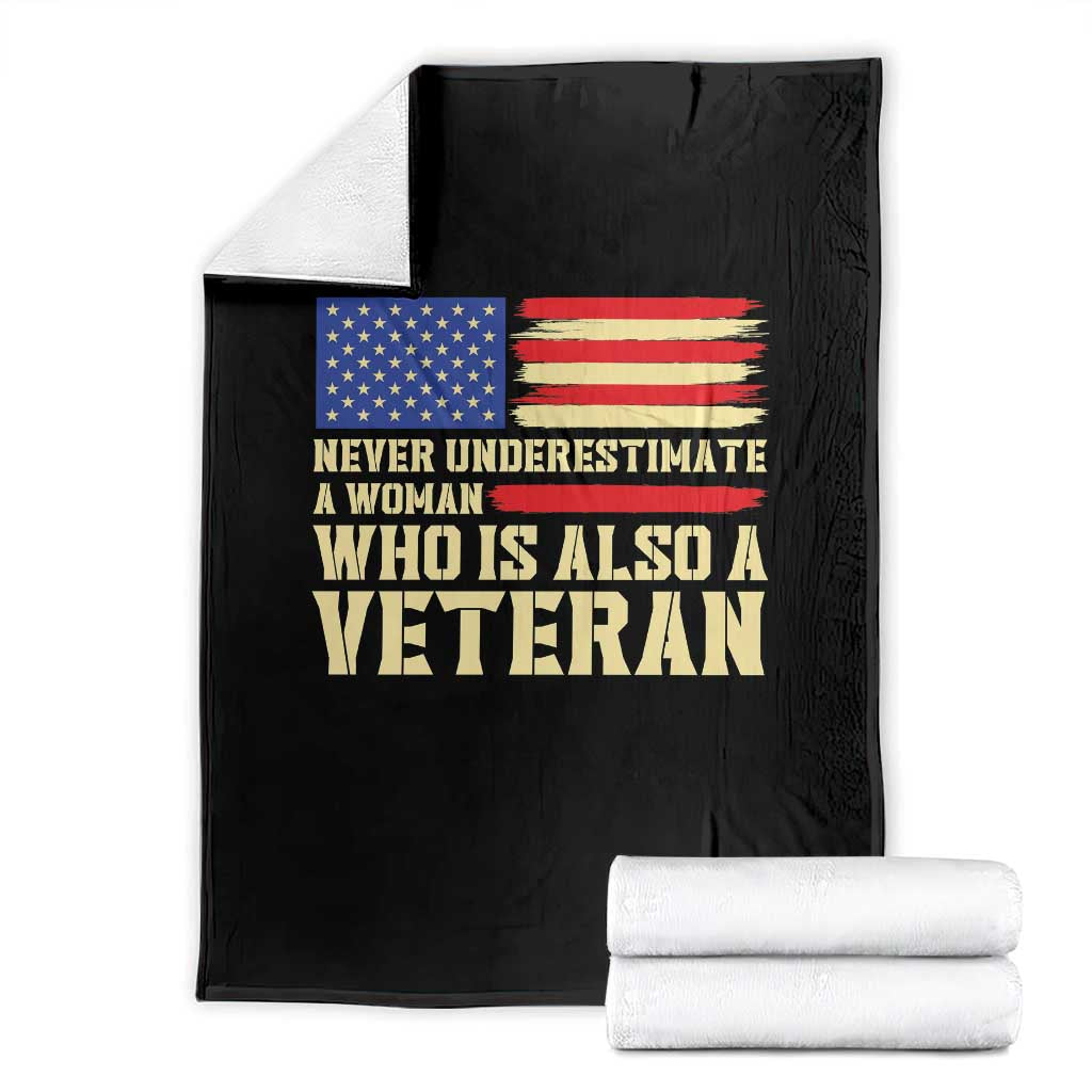 Female Military Pride Throw Blanket Never Underestimate A Woman Who Is Also A Veteran Patriotic Gift