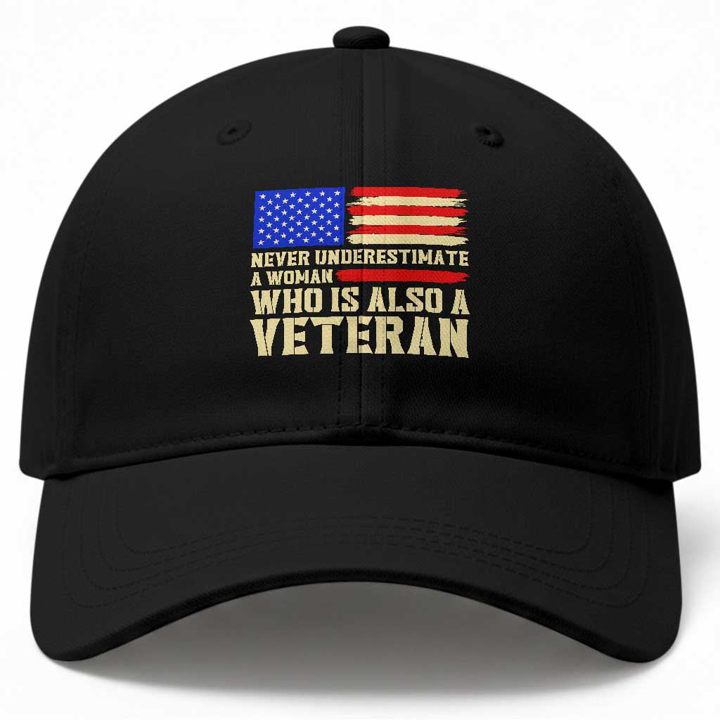 Female Military Pride Baseball Cap Never Underestimate A Woman Who Is Also A Veteran Patriotic Gift