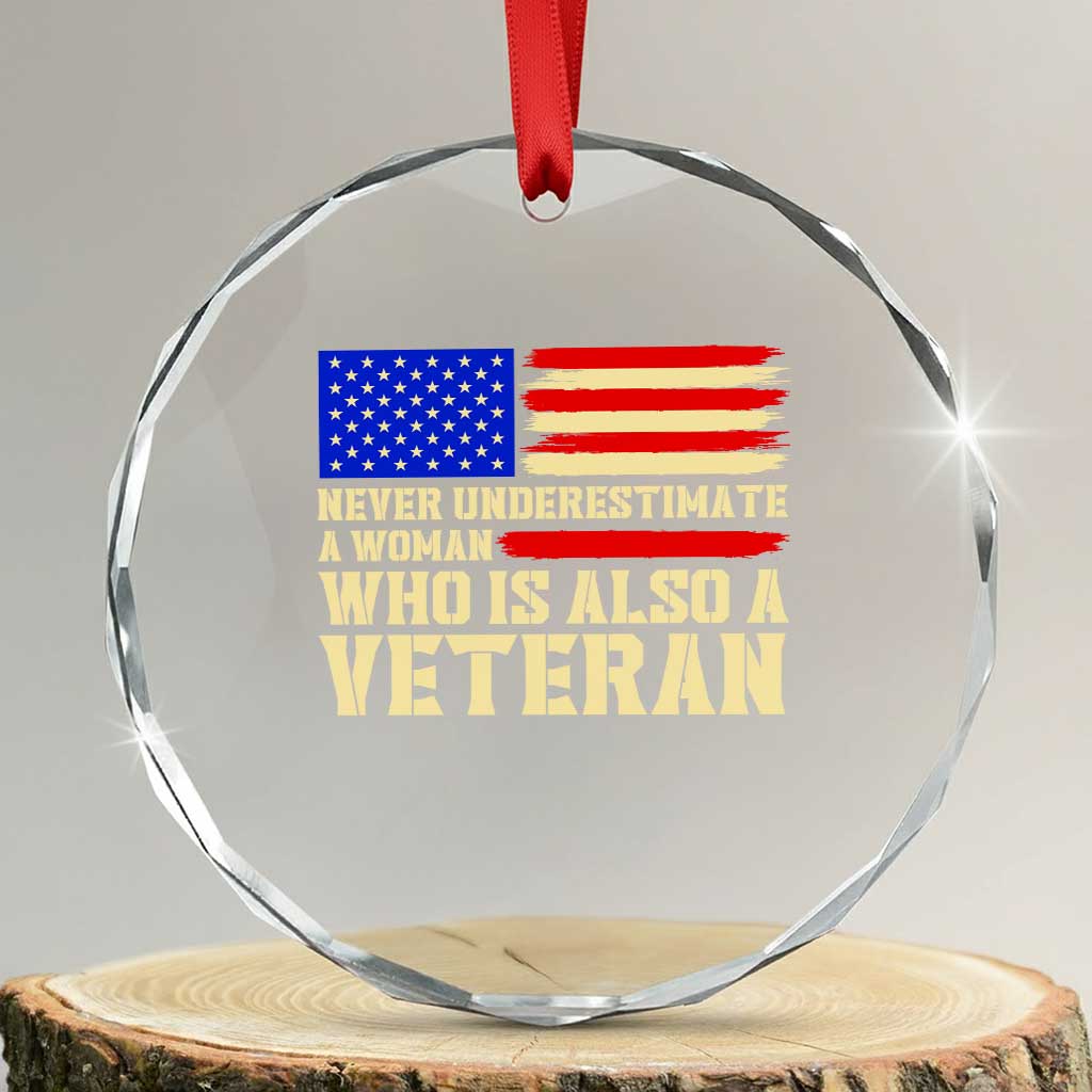 Female Military Pride Crystal Glass Ornament Never Underestimate A Woman Who Is Also A Veteran Patriotic Gift