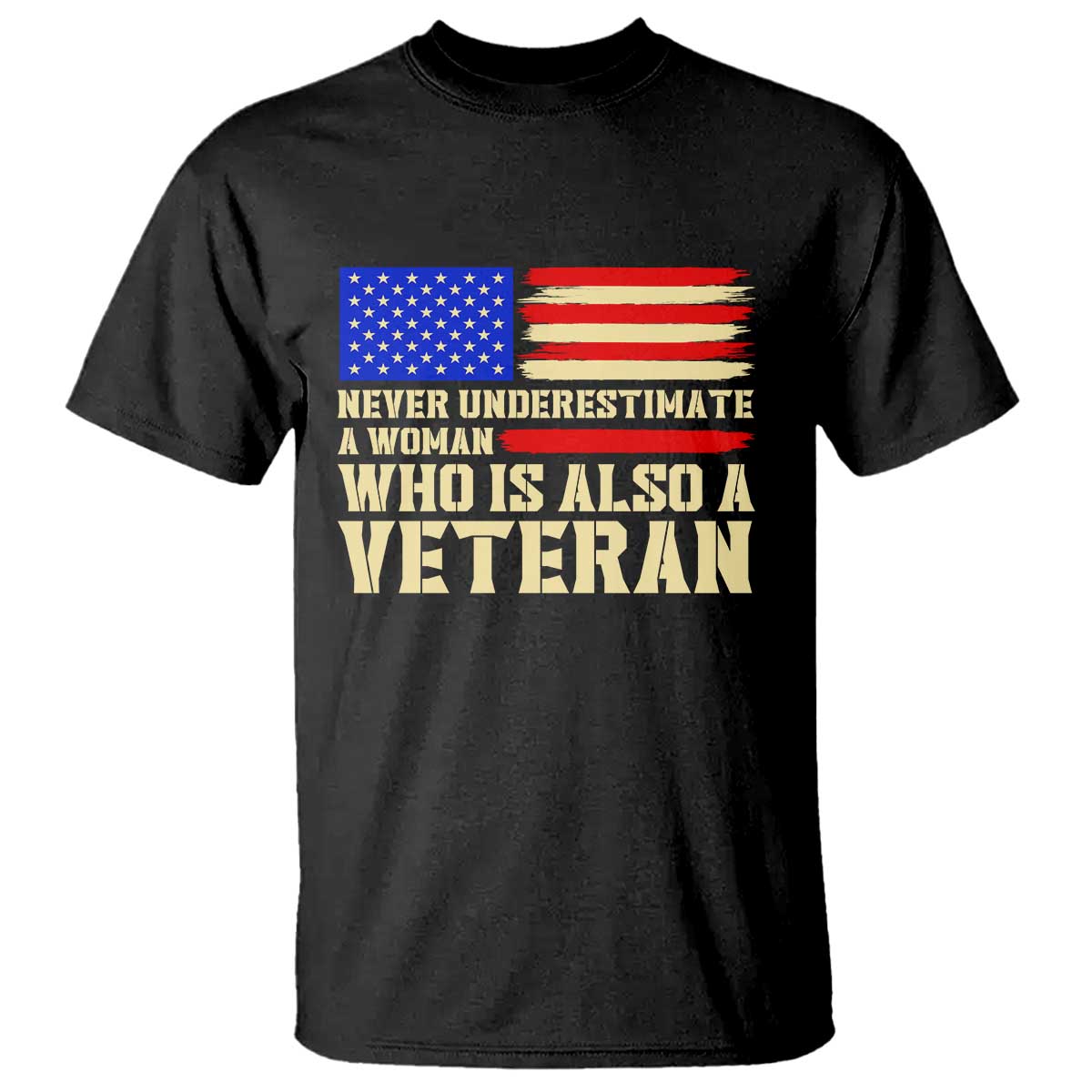 Female Military Pride T Shirt Never Underestimate A Woman Who Is Also A Veteran Patriotic Gift