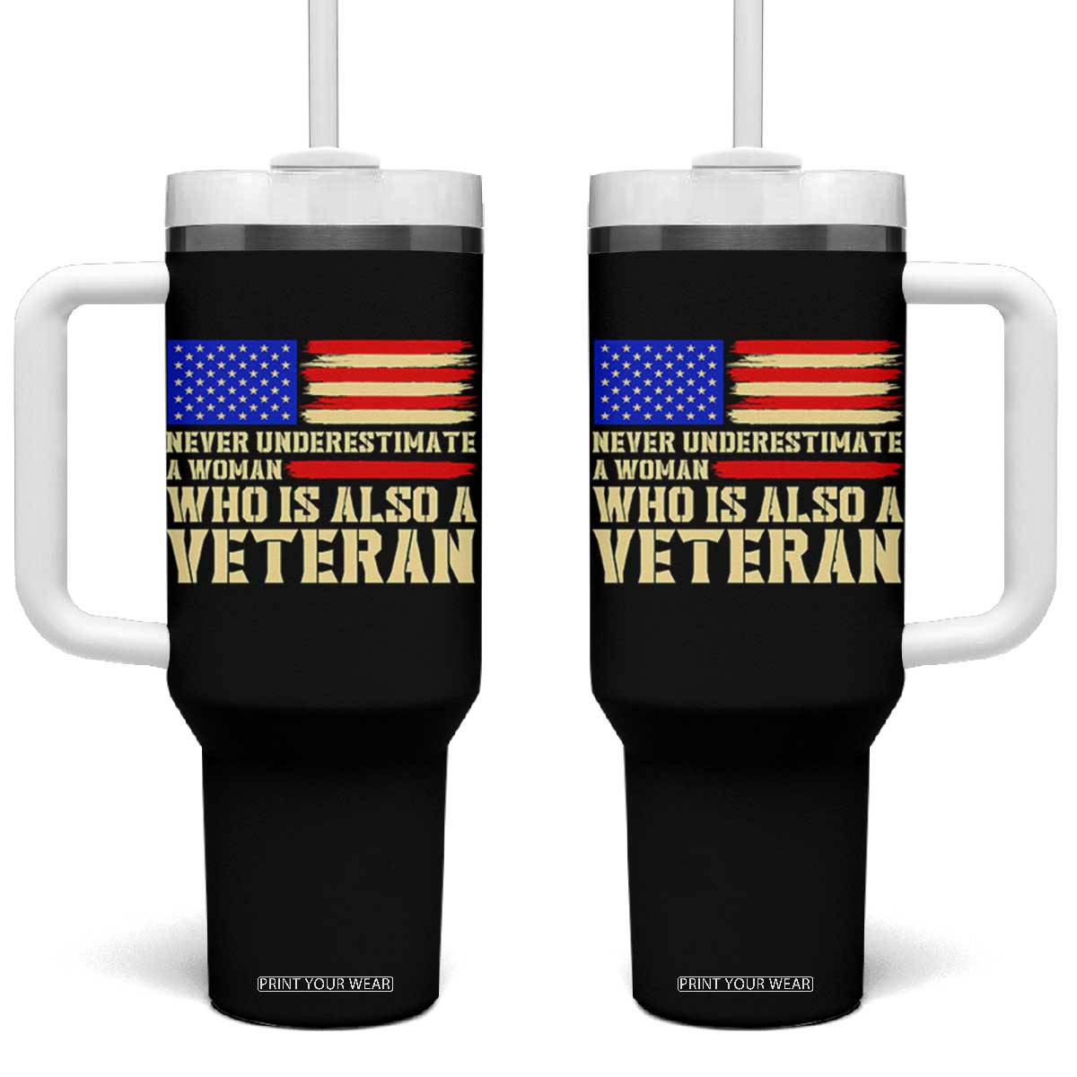 Female Military Pride Tumbler With Handle Never Underestimate A Woman Who Is Also A Veteran Patriotic Gift