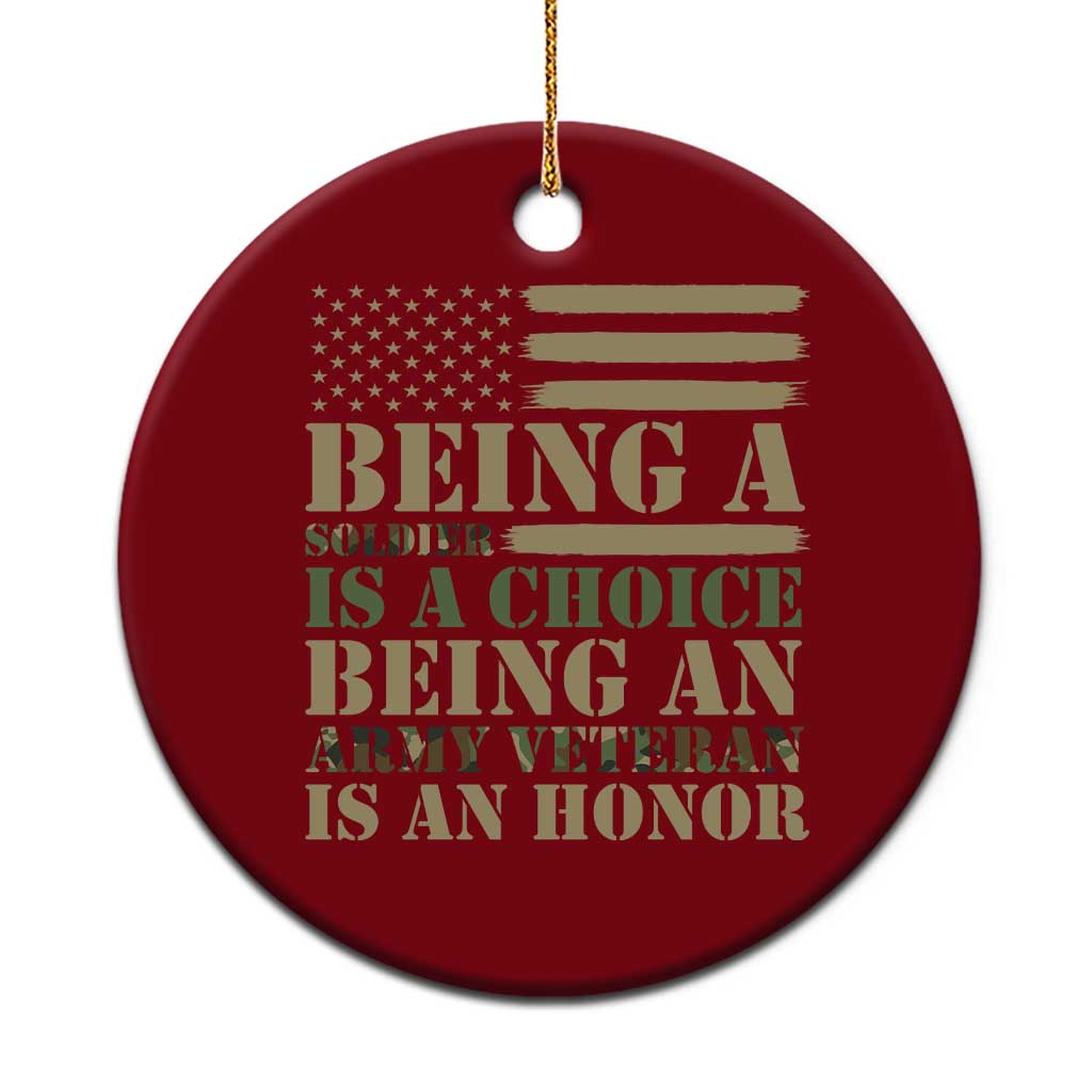 Vintage Camouflage US Flag Ceramic Ornament Being A Soldier Is A Choice Army Veteran Honor