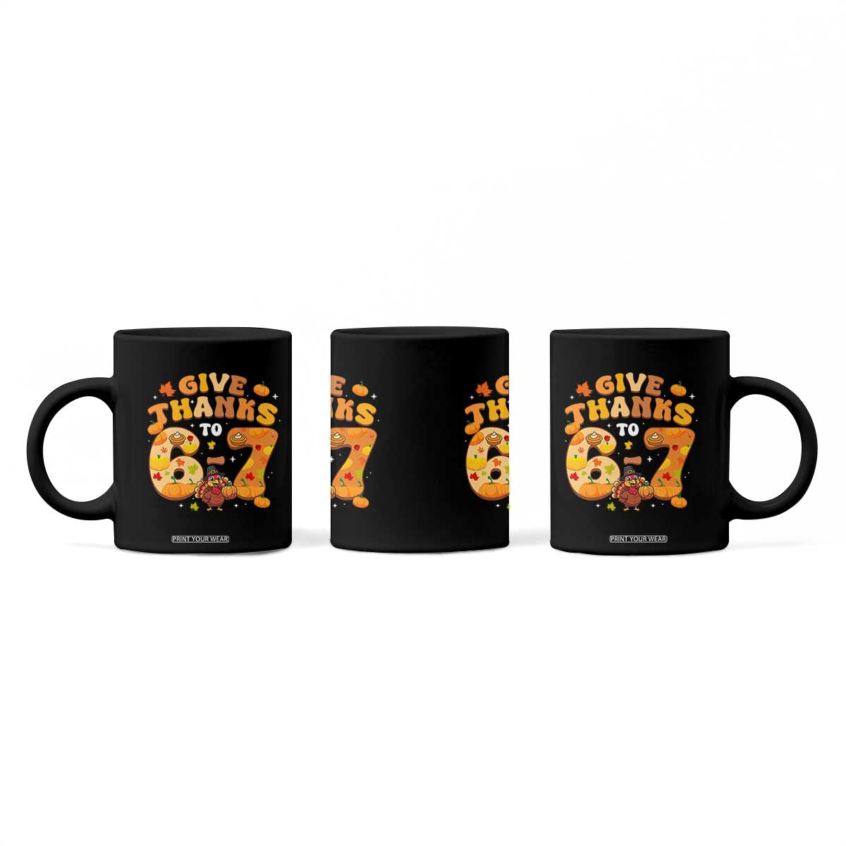 Give Thanks To 67 Coffee Mug Funny Brainrot Six Seven Meme Thanksgiving Gift TS12 Print Your Wear