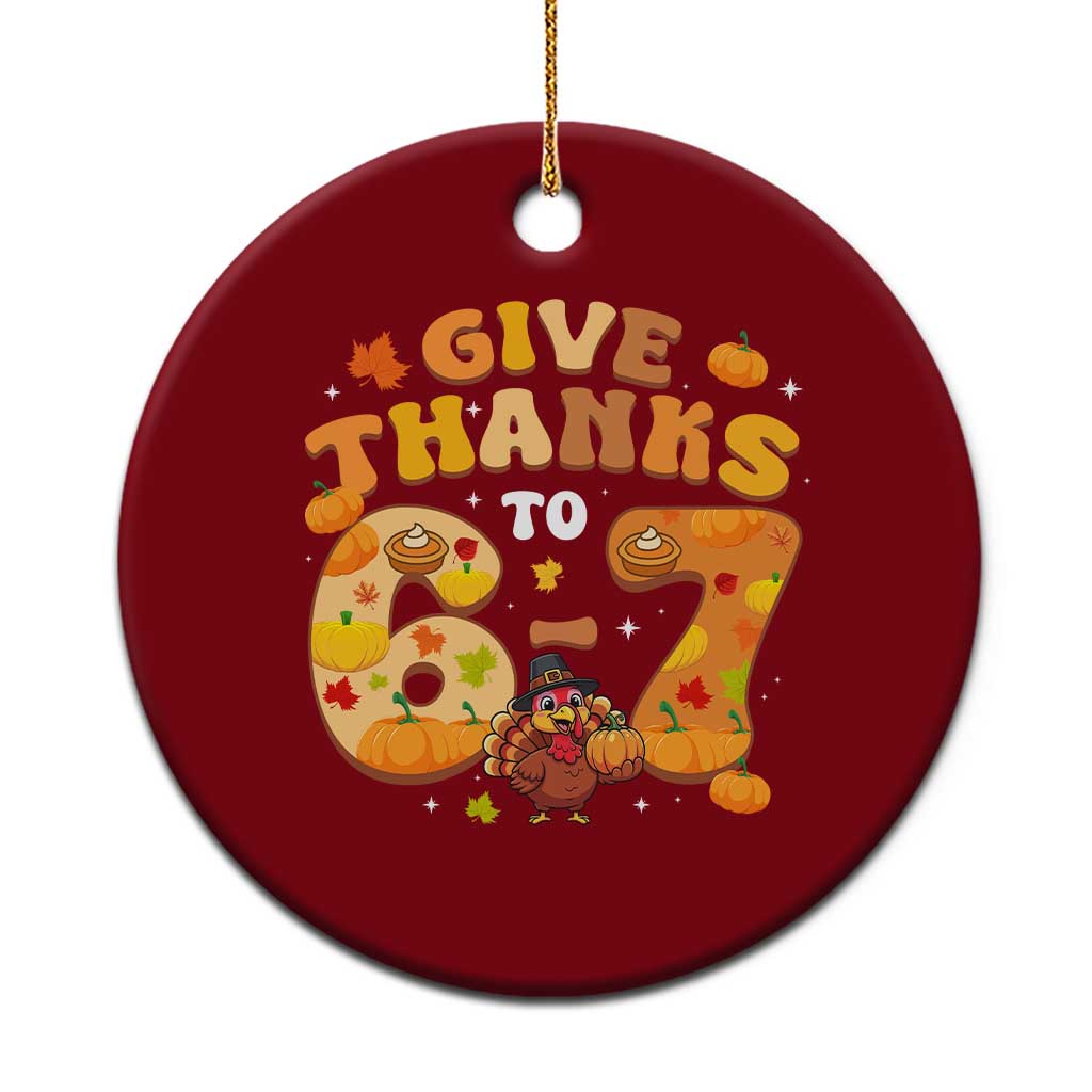 Give Thanks To 67 Ceramic Ornament Funny Brainrot Six Seven Meme Thanksgiving Gift TS12 1pc Red Print Your Wear