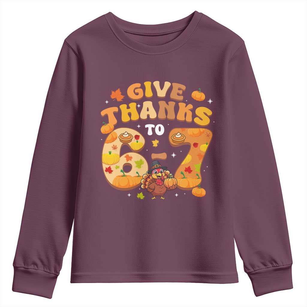 Give Thanks To 67 Youth Sweatshirt Funny Brainrot Six Seven Meme Thanksgiving Gift TS12 Maroon Print Your Wear