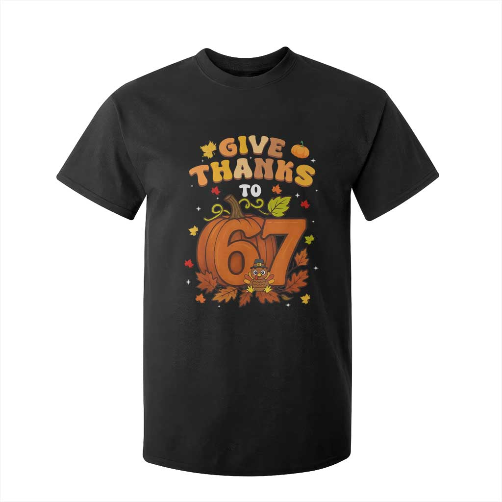 Thanksgiving Give Thanks To 67 T Shirt For Kid Funny Brainrot Meme Gift TS12 Black Print Your Wear