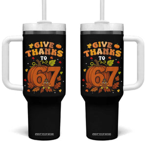 Thanksgiving Give Thanks To 67 Tumbler With Handle Funny Brainrot Meme Gift TS12 One Size: 40 oz Black Print Your Wear