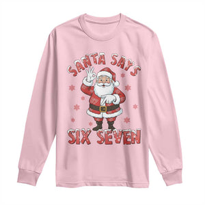 Funny Christmas Meme Gift Long Sleeve Shirt Santa Says Six Seven TS12 Light Pink Print Your Wear