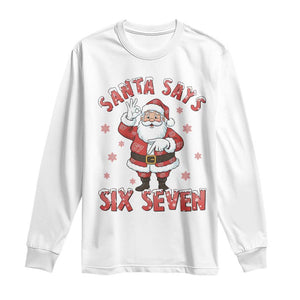 Funny Christmas Meme Gift Long Sleeve Shirt Santa Says Six Seven TS12 White Print Your Wear