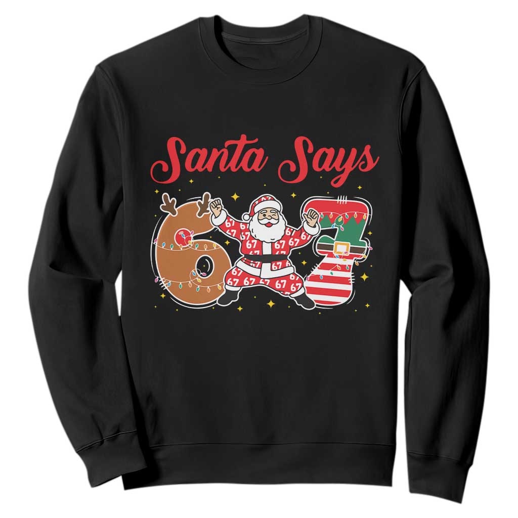 Funny Santa Says Six Seven Meme Sweatshirt Holiday Gift For Gen Z TS12 Black Print Your Wear