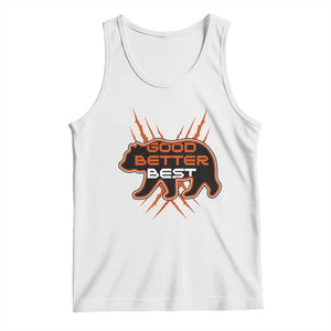 Good Better Best Motivational Tank Top CFB Lover Gift TS12 White Print Your Wear