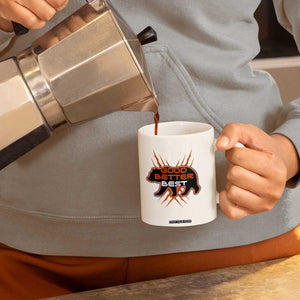Good Better Best Motivational Coffee Mug CFB Lover Gift TS12 Print Your Wear