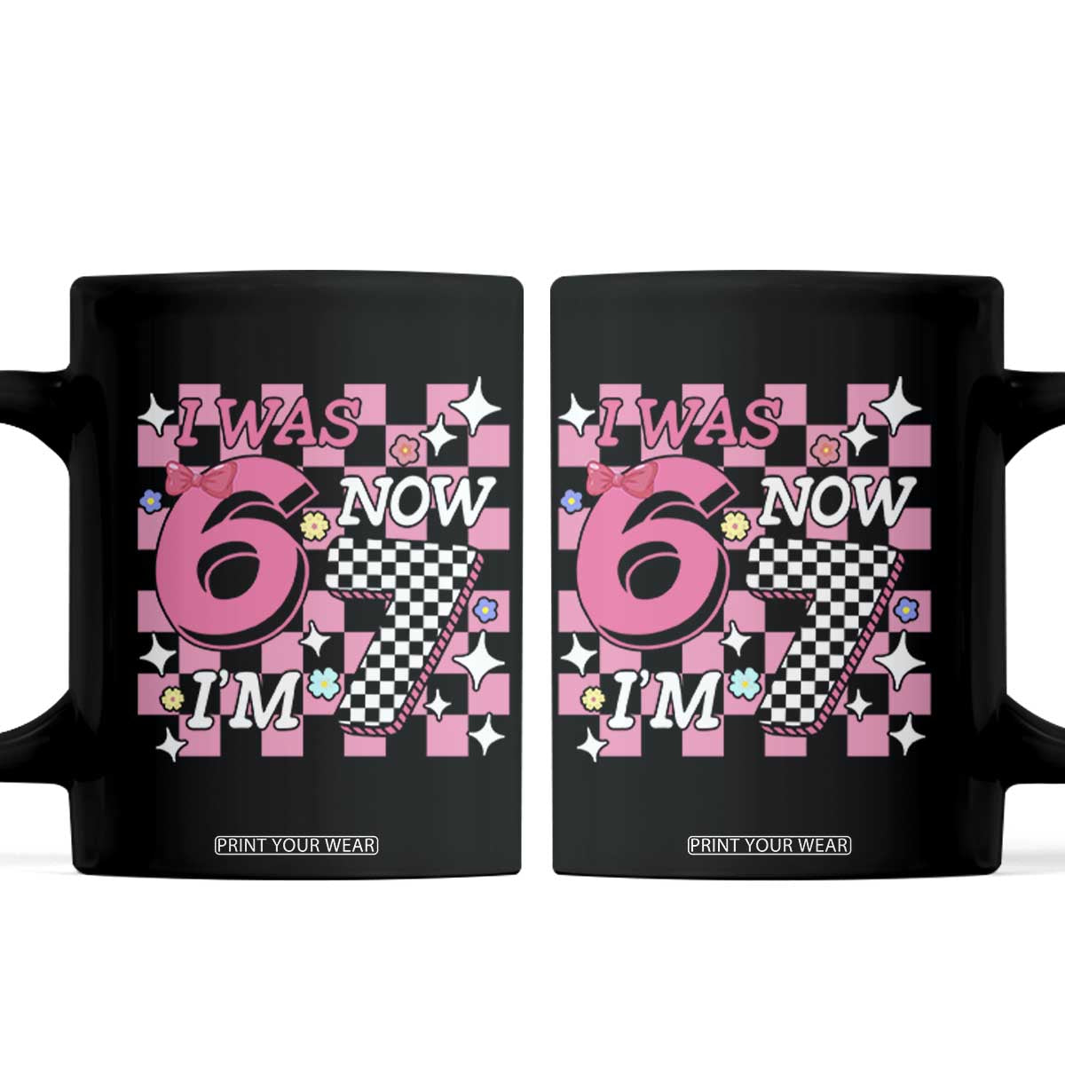 Pink Checkered I Was 6 Now I Am 7 Coffee Mug Girl Birthday Gift TS12 Black Print Your Wear
