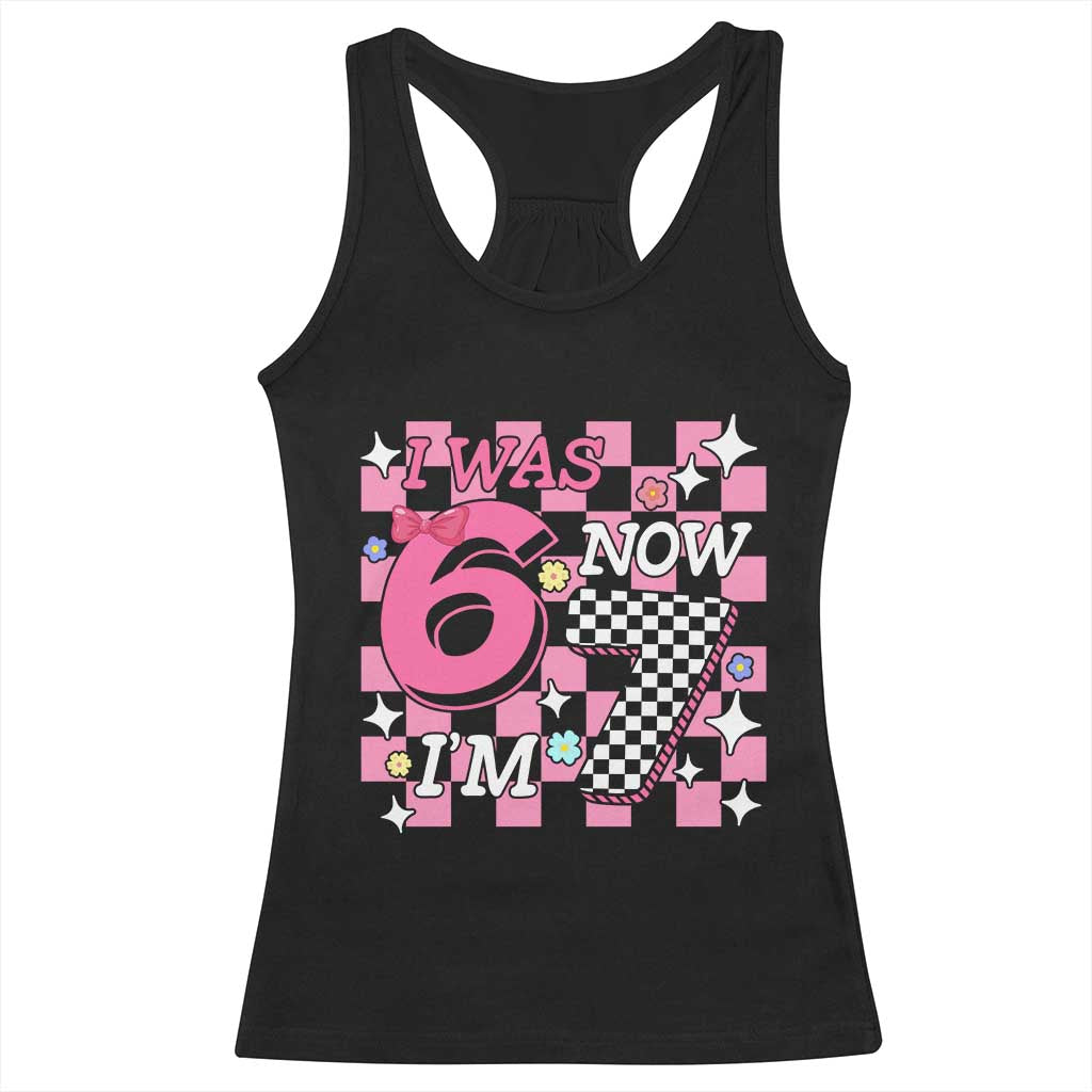 Pink Checkered I Was 6 Now I Am 7 Racerback Tank Top Girl Birthday Gift TS12 Black Print Your Wear