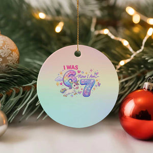 I Was 6 Now I Am 7 Ceramic Ornament Funny Birthday Alpha Kids TS12 1pc Pastel Print Your Wear